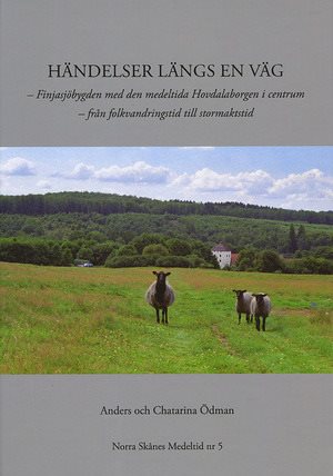 Händelser längs en väg : Finjasjöbygden med den medeltida Hovdalaborgen i centrum - från folkvandringstid till stormaktstid