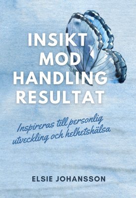 Insikt, mod, handling, resultat