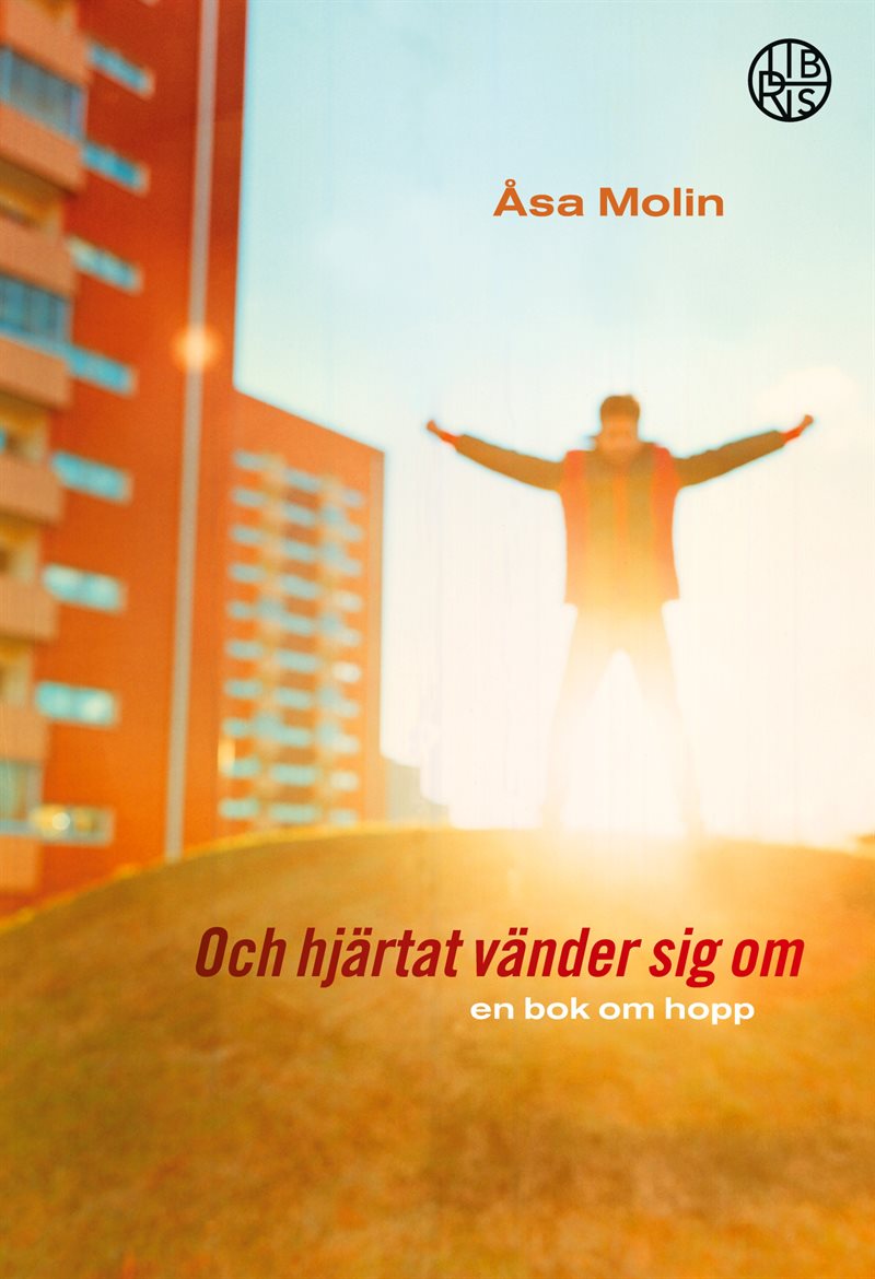 Och hjärtat vänder sig om : en bok om hopp