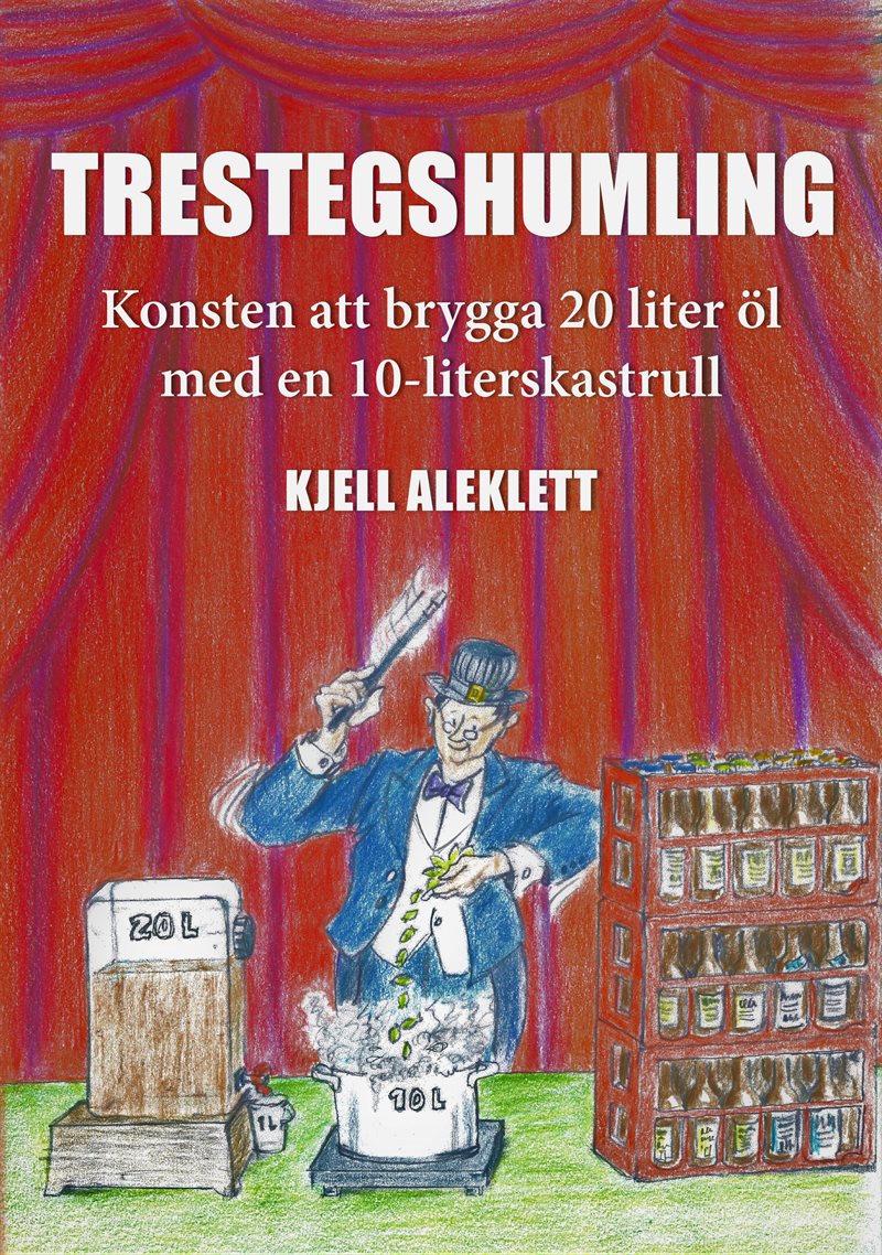 Trestegshumling : konsten att brygga 20 liter öl med en 10-liters kastrull