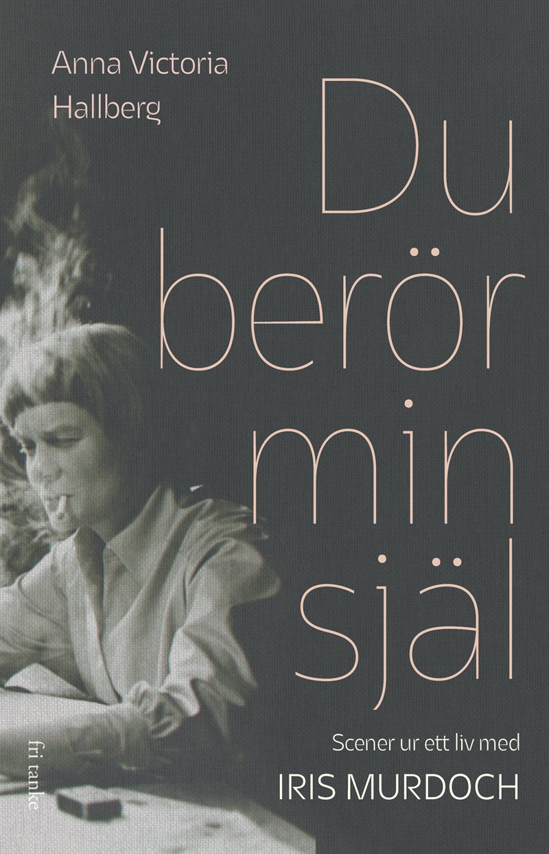 Du berör min själ: Scener ur ett liv med Iris Murdoch