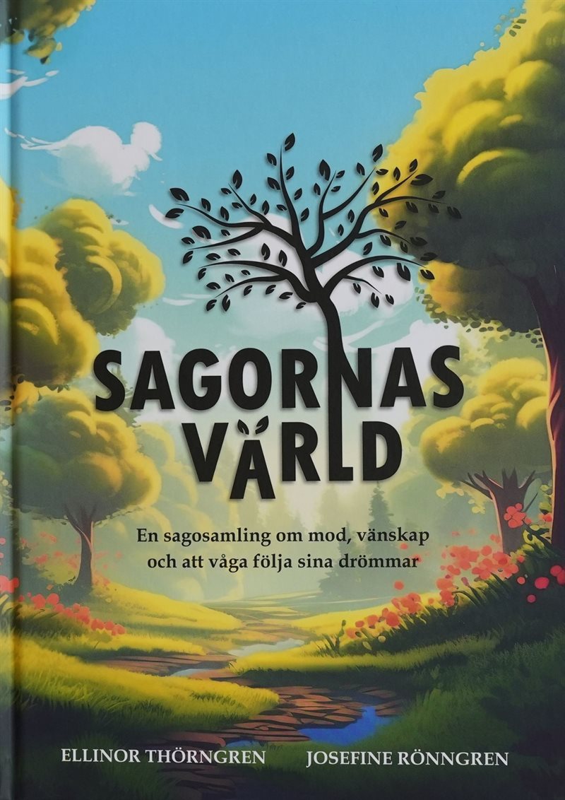 Sagornas värld : en sagosamling om mod, vänskap och att våga följa sina drömmar