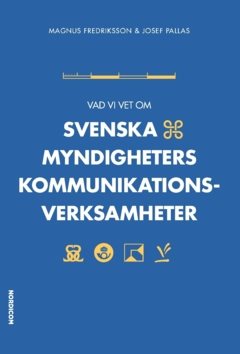 Vad vi vet om svenska myndigheters kommunikationsverksamheter