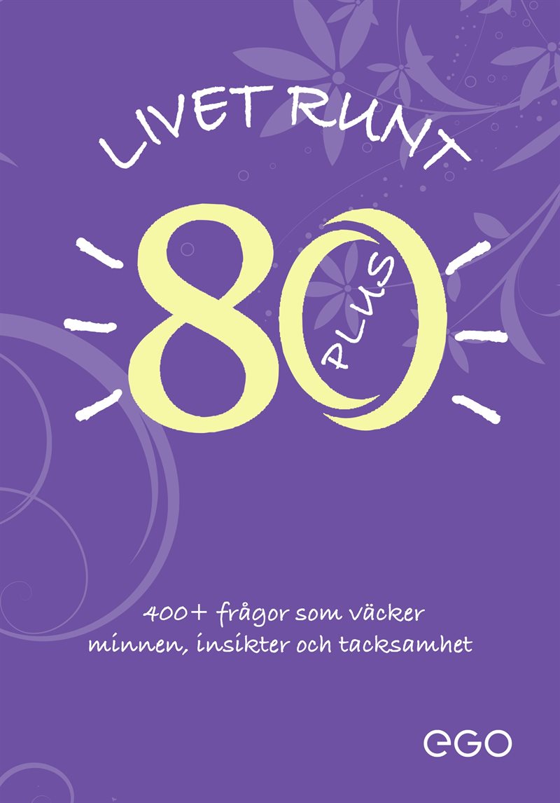 Livet runt 80 - 400+ frågor som väcker minnen, insikter och tacksamhet