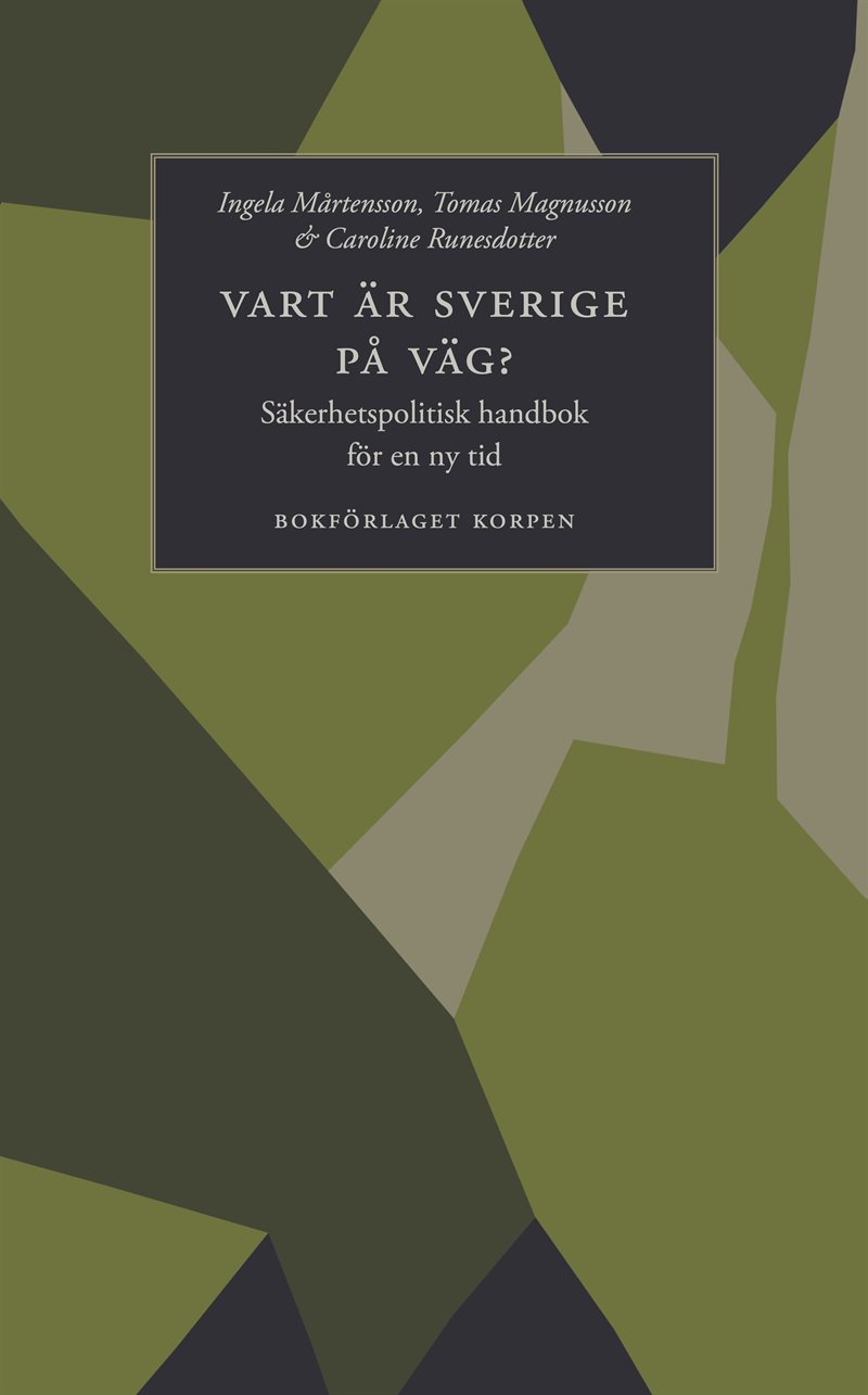 Vart är Sverige på väg? : säkerhetspolitisk handbok för en ny tid