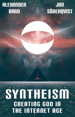 Syntheism : creating god in the internet age