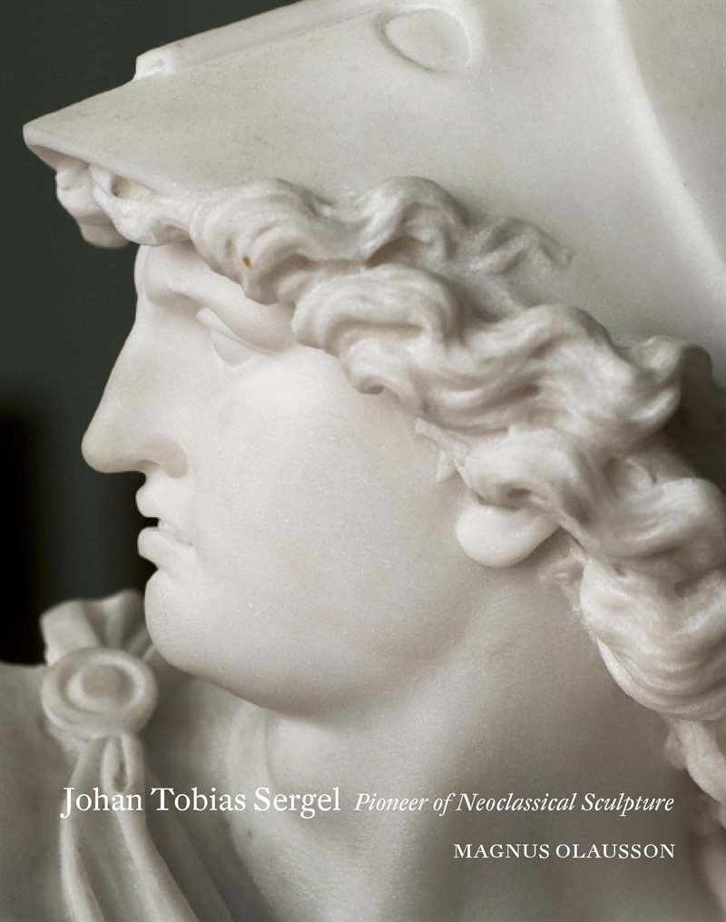 Johan Tobias Sergel : pioneer of Neoclassical sculpture