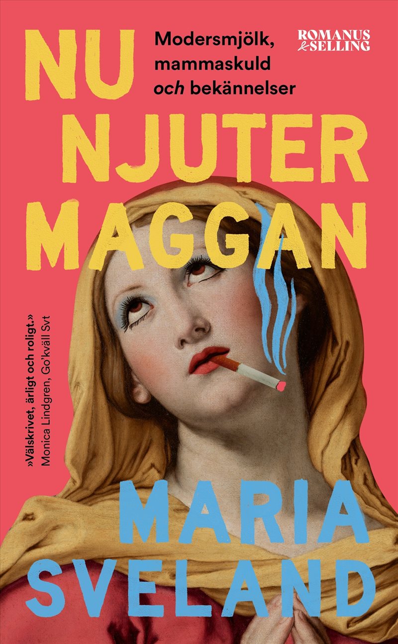 Nu njuter Maggan : modersmjölk, mammaskuld och bekännelser