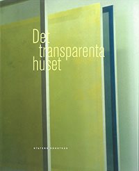 Det transparenta huset : Om glas och ljus i konst och arkitektur