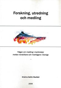 Forskning, utredning och medling : frågan om medling i marktvister mellan renskötare och markägare i Sverige