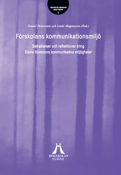 Förskolans kommunikationsmiljö : betraktelser och reflektioner kring Gävle förskolors kommunikativa möjligheter