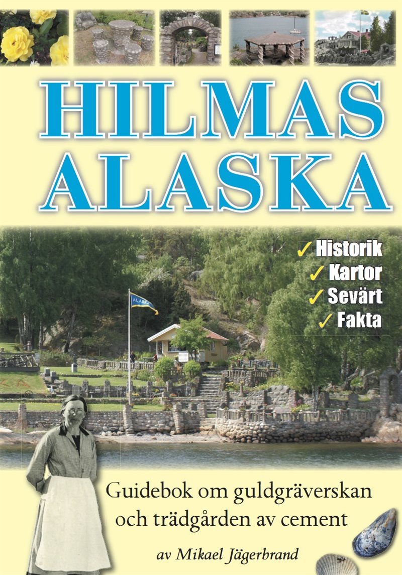 Hilmas Alaska - guidebok om guldgräverskan och trädgården av cement