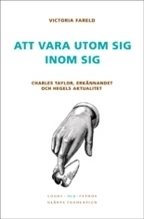 Att vara utom sig inom sig : Charles Taylor, erkännandet och Hegels aktualitet