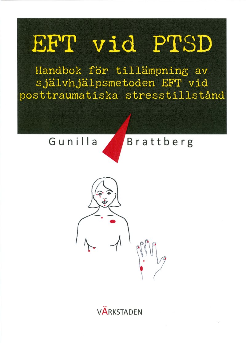 EFT vid PTSD : handbok för tillämpning av självhjälpsmetoden EFT vid posttraumatiska stresstillstånd