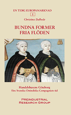 Bundna former, fria flöden : handelshusens Göteborg före Svenska Ostindiska Compagniets tid