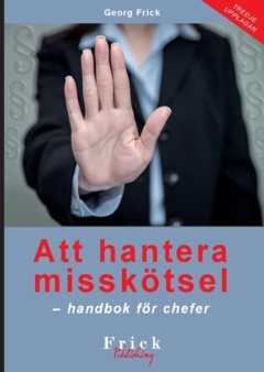 Att hantera misskötsel : handbok för chefer