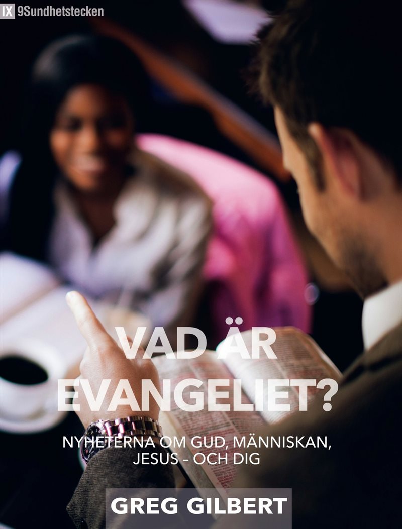 Vad är evangeliet? :  nyheterna om Gud, människan, Jesus - och dig