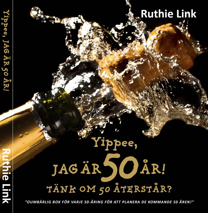 Yippee, jag är 50 år! : Tänk om 50 återstår?