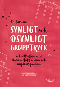 En bok om synligt och osynligt grupptryck och att arbeta med olika metoder i barn- och ungdomsgrupper