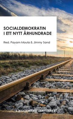 Socialdemokratin i ett nytt århundrade : Sex bidrag till en ideologisk framtidsdebatt