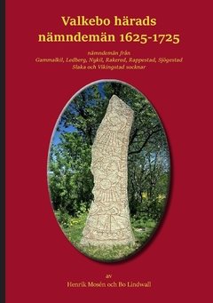 Valkebo härads nämndemän 1625-1725 : nämndemän från Gammalkil, Ledberg, Nykil, Rakered, Rappestad, Sjögestad, Slaka och Vikingstad socknar