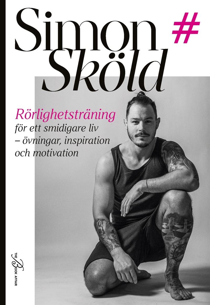 Rörlighetsträning för ett smidigare liv : övningar, inspiration och motivation