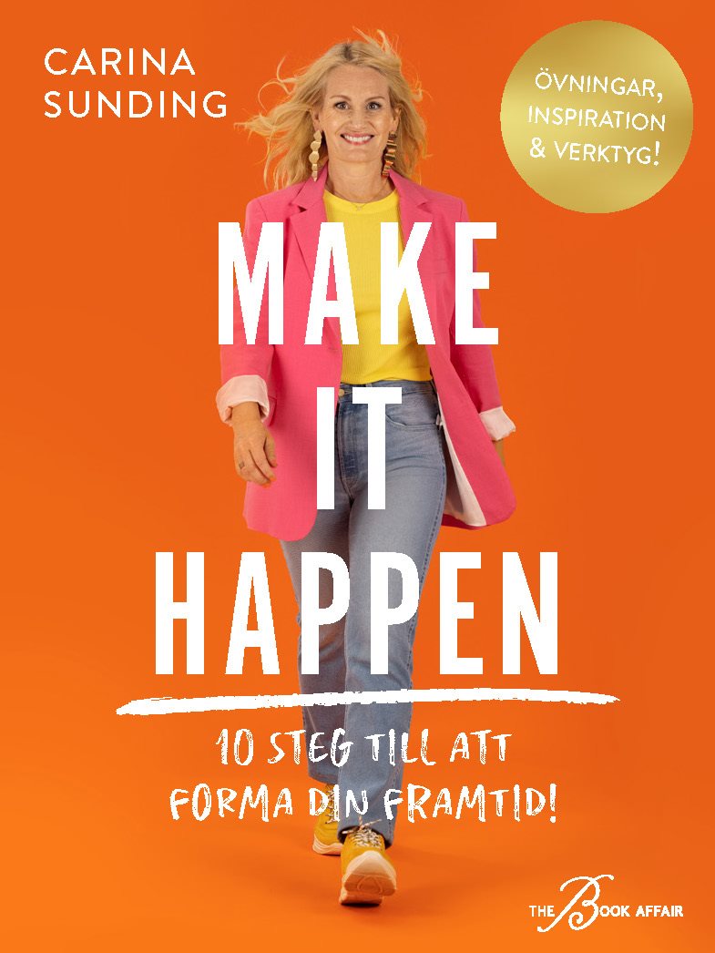 Make It Happen : 10 steg till att forma din framtid!