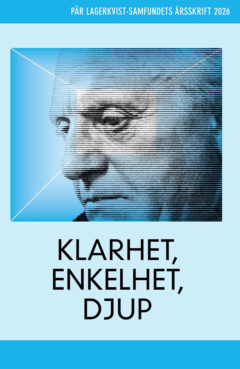 Klarhet, enkelhet, djup. Pär Lagerkvist-samfundets årsskrift 2026