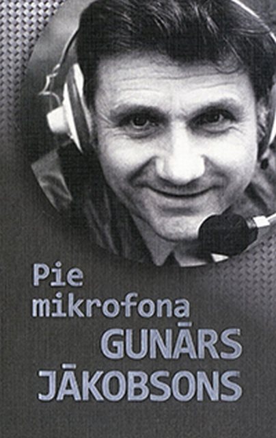 Pie mikrofona Gunars Jakobsons