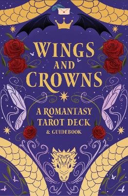 Wings and Crowns: The Romantasy Tarot Deck and Guidebook