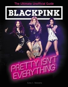 Blackpink: Pretty Isn't Everything