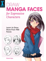 Draw manga faces for expressive characters - learn to draw more than 900 fa