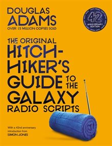 The Hitchhiker's Guide to the Galaxy: The Original Radio Scripts