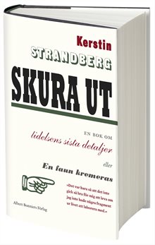 Skura ut : en bok om lidelsens sista detaljer eller En faun kremeras