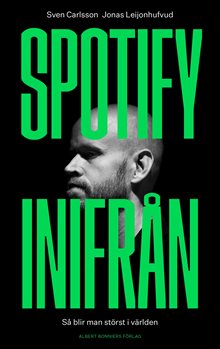 Spotify inifrån : så blir man störst i världen