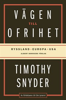 Vägen till ofrihet : Ryssland, Europa och USA