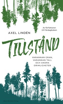 Tillstånd : varannan gran, varannan tall och andra orimligheter