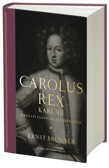 Carolus Rex : hans liv i sanning återberättat