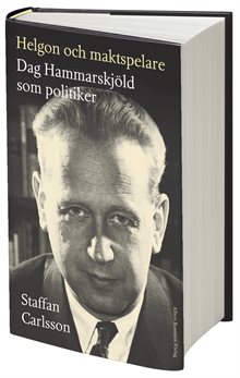 Helgon och maktspelare : Dag Hammarskjöld som politiker