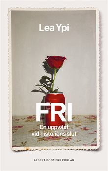 Fri : en uppväxt vid historiens slut