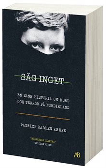 Säg inget : en sann historia om mord och terror på Nordirland