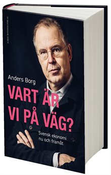 Vart är vi på väg? : svensk ekonomi nu och framåt