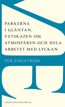 Parkerna i gläntan, vetskapen om atmosfären och hela arbetet med lyckan