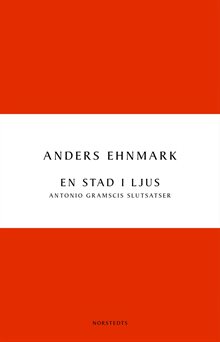 En stad i ljus : Antonio Gramscis slutsatser