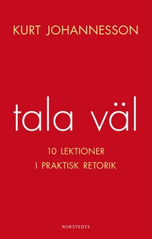 Tala väl : 10 lektioner i praktisk retorik