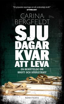 Sju dagar kvar att leva : en berättelse om brott och dödsstraff