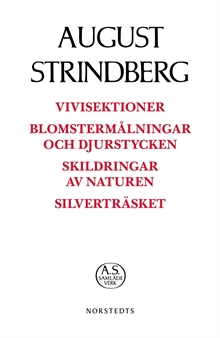 Vivisektioner ; Blomstermålningar och djurstycken ; Skildringar av naturen ; Silverträsket