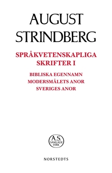 Språkvetenskapliga skrifter I : bibliska egennamn modersmålets anor Sveriges anor