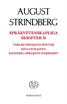 Språkvetenskapliga Skrifter II Språkvetenskapliga skrifter II : världs-språkens rötter Kina och Japan kinesiska språkets härkomst