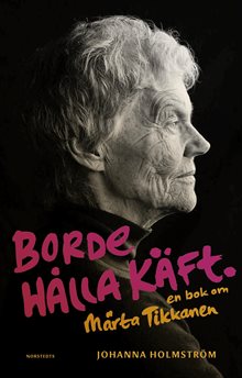 Borde hålla käft : en bok om Märta Tikkanen